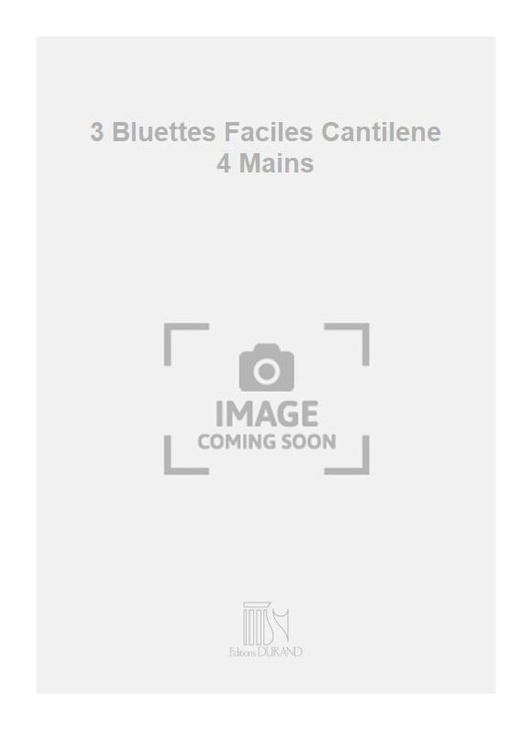 3 Bluettes Faciles Cantilene 4 Mains